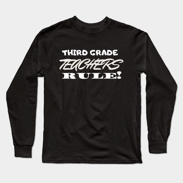 Third Grade Teachers Rule! Long Sleeve T-Shirt by playerpup